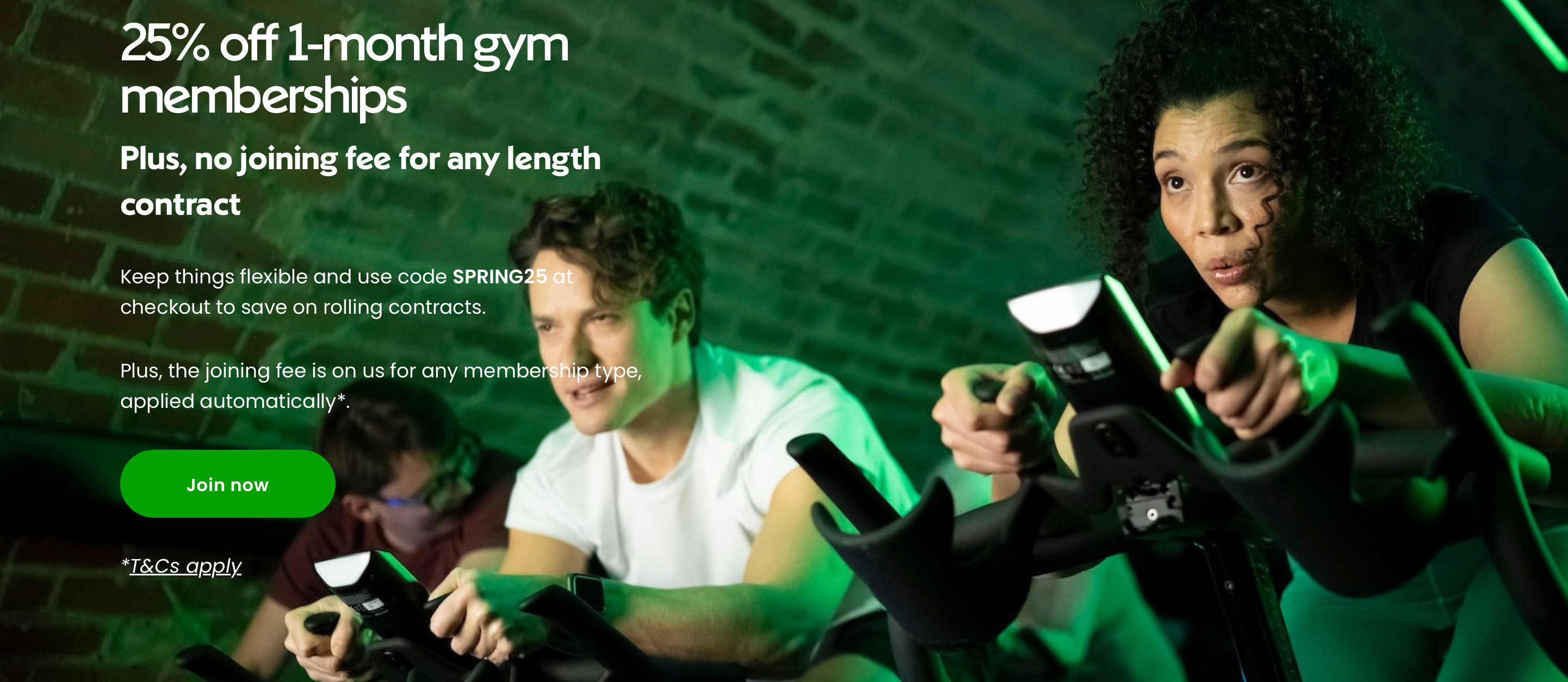 25% off 1-month memberships Plus, no joining fee for any length contract