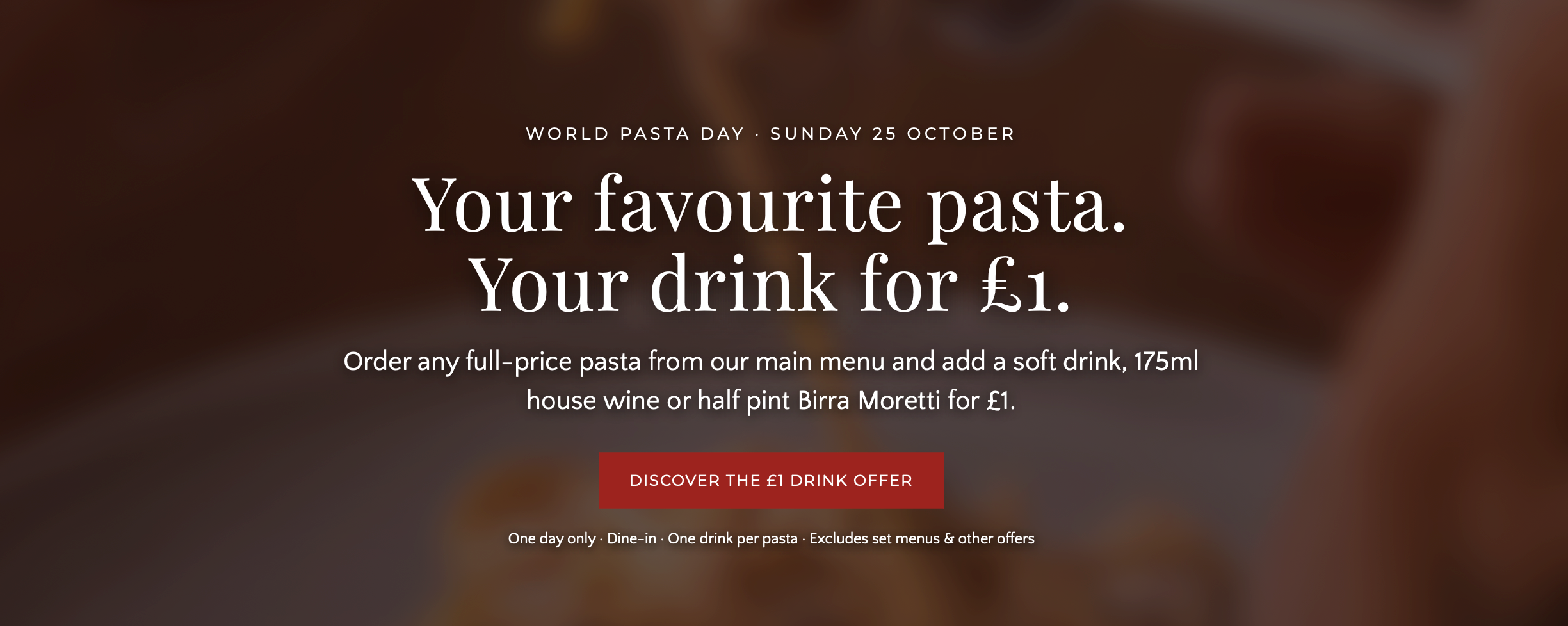 World Pasta Day Your favourite pasta. Your drink for £1